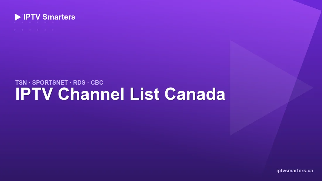 IPTV channel list Canada — TSN, Sportsnet, RDS, CBC and more