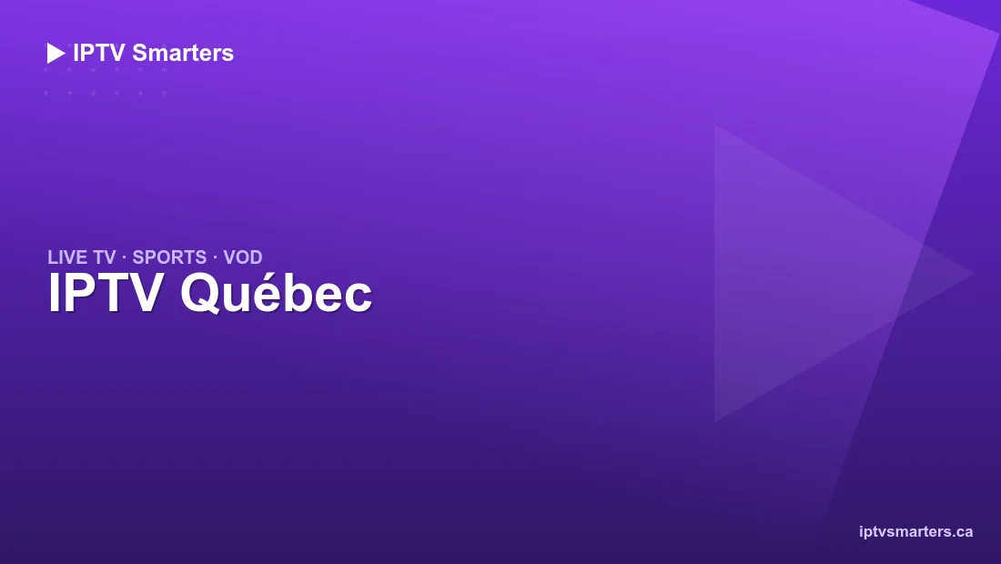 IPTV Québec — chaînes en direct, sport et VOD en 4K