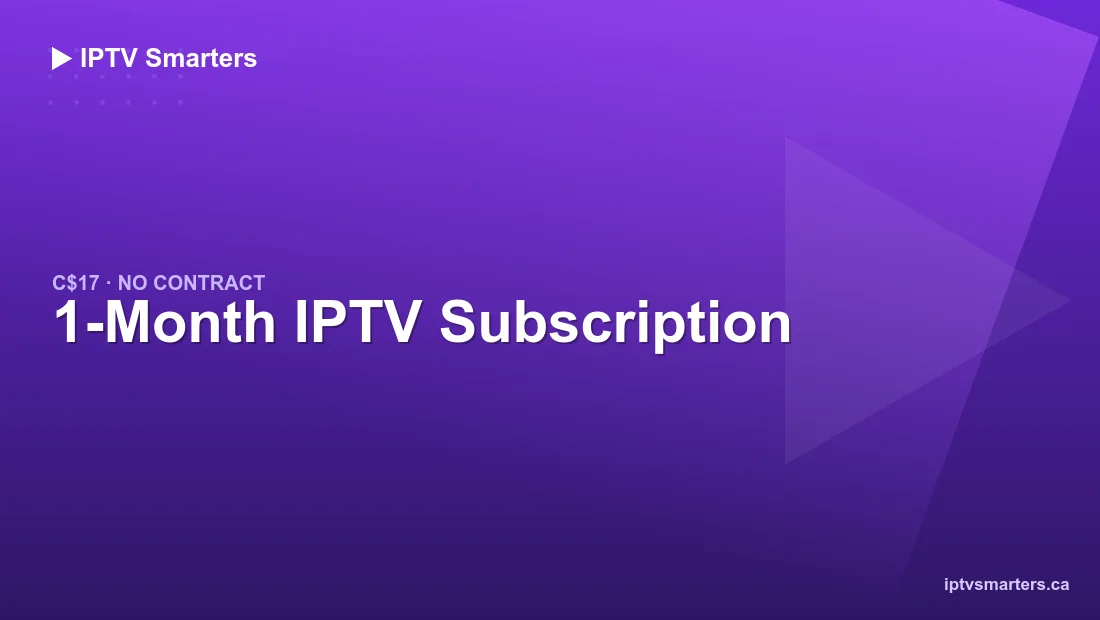 1 Month IPTV subscription in Canada — C$17, no contract