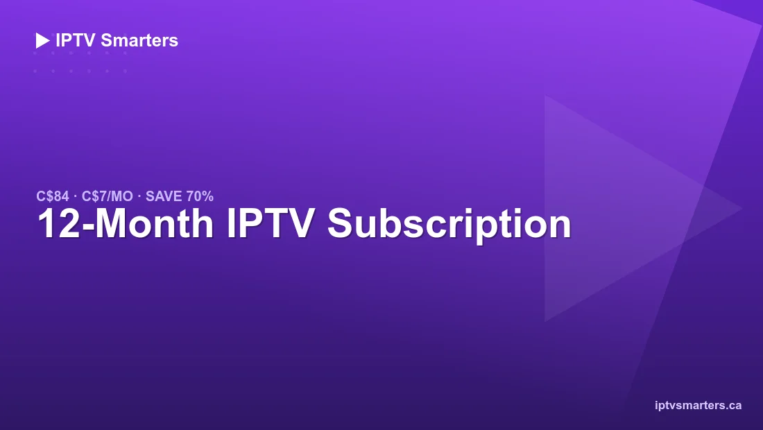 12 Months IPTV subscription in Canada — C$84, save 70%