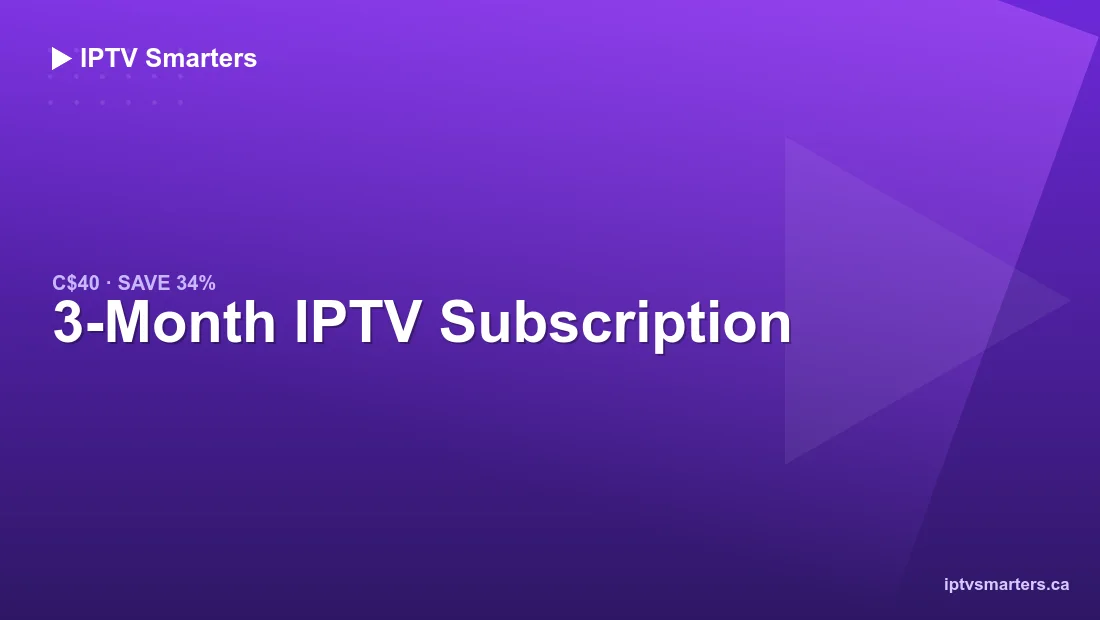 3 Months IPTV subscription in Canada — C$40, save 34%